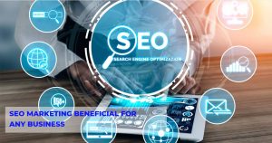 Seo Marketing Beneficial for Any Business